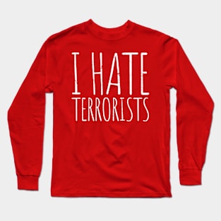 i-hate-terrorists Long Sleeve T-Shirt